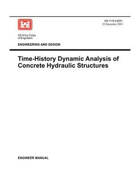 portada engineering and design: time-history dynamic analysis of concrete hydraulic structures (engineer manual em 1110-2-6051)