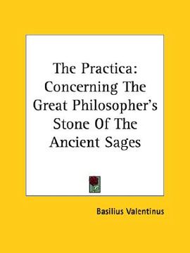 portada the practica: concerning the great philosopher's stone of the ancient sages (en Inglés)
