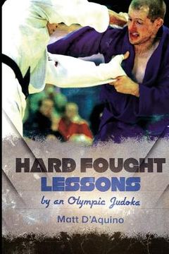 portada Hard Fought Lessons: by an Olympic Judoka (en Inglés)