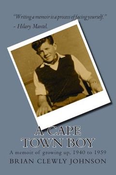 portada A Cape Town boy: A memoir of growing up, 1940 to 1959 (en Inglés)