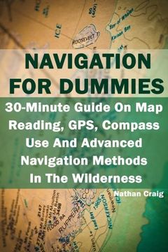 portada Navigation for Dummies: 30-Minute Guide on map Reading, Gps, Compass use and Advanced Navigation Methods in the Wilderness: (Prepper'S Guide, Survival Guide, Emergency) 