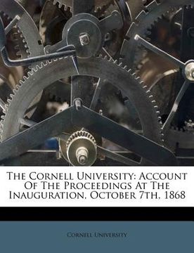 portada the cornell university: account of the proceedings at the inauguration, october 7th, 1868