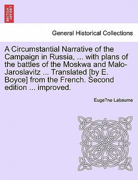 portada a circumstantial narrative of the campaign in russia, ... with plans of the battles of the moskwa and malo-jaroslavitz ... translated [by e. boyce] (in English)