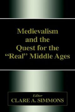 portada medievalism and the quest for the real middle ages (in English)