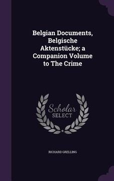 portada Belgian Documents, Belgische Aktenstücke; a Companion Volume to The Crime (en Inglés)