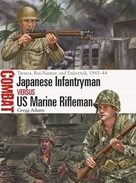 portada Japanese Infantryman Vs US Marine Rifleman: Tarawa, Roi-Namur, and Eniwetok, 1943-44 (en Inglés)