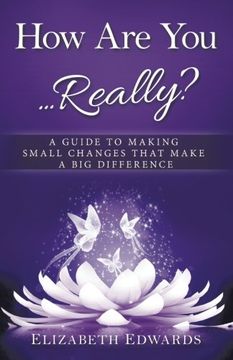 portada How are you. Really? A Guide to Making Small Changes That Make a big Difference (en Inglés)