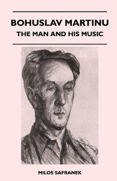 portada bohuslav martinu - the man and his music (en Inglés)