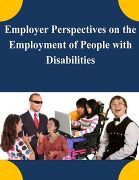 portada Employer Perspectives on the Employment of People with Disabilities (en Inglés)