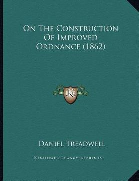 portada on the construction of improved ordnance (1862) (en Inglés)