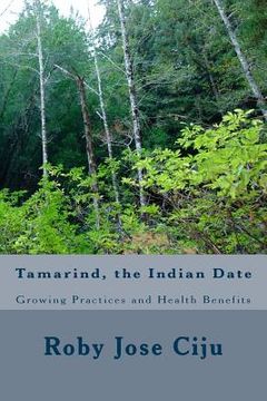 portada Tamarind, the Indian Date: Growing Practices and Health Benefits (en Inglés)