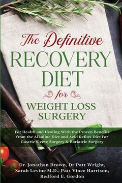 portada The Definitive Recovery Diet for Weight Loss Surgery for Health and Healing - With the Proven Benefits from the Alkaline Diet and Acid Reflux Diet For (en Inglés)