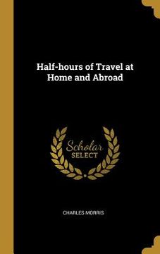 portada Half-hours of Travel at Home and Abroad (in English)