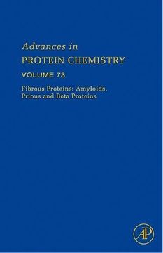 portada Fibrous Proteins: Amyloids, Prions and Beta Proteins: 73 (Advances in Protein Chemistry & Structural Biology): Volume 73