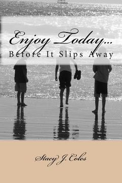 portada enjoy today...before it slips away (in English)