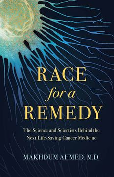 portada Race for a Remedy: The Science and Scientists Behind the Next Life-Saving Cancer Medicine (en Inglés)