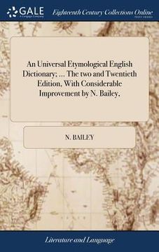 portada An Universal Etymological English Dictionary; ... The two and Twentieth Edition, With Considerable Improvement by N. Bailey,