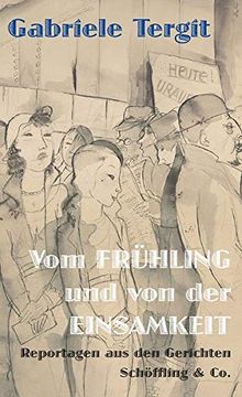 portada Vom Frühling und von der Einsamkeit: Reportagen aus den Gerichten (in German)