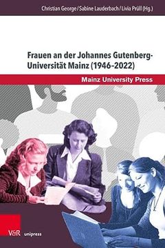 portada Frauen an der Johannes Gutenberg-Universität Mainz (1946 2022) Historische, Biographische und Hochschulpolitische Perspektiven (in German)