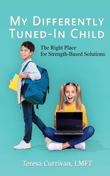 portada My Differently Tuned-In Child: The Right Place for Strength-Based Solutions (en Inglés)