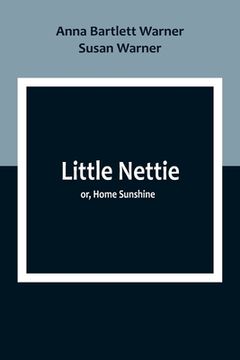 portada Little Nettie; or, Home Sunshine (en Inglés)