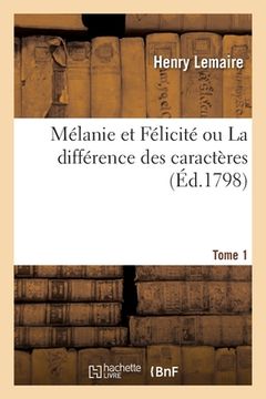 portada Mélanie Et Félicité Ou La Différence Des Caractères. Tome 1 (en Francés)