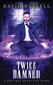 portada Twice Damned: An Uncanny Kingdom Urban Fantasy (The Spectral Detective Series Book 3)