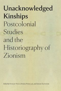 portada Unacknowledged Kinships: Postcolonial Studies and the Historiography of Zionism (in English)