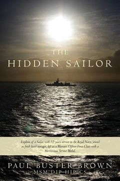 portada The Hidden Sailor: Exploits of a Sailor with 32 years service in the Royal Navy, joined as fresh faced teenager, left as a Warrant Office (en Inglés)