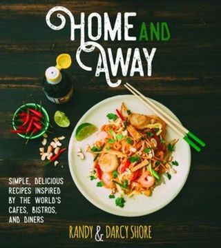 portada Home and Away: Simple, Delicious Recipes Inspired by the World's Cafes, Bistros, and Diners