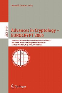 portada advances in cryptology - eurocrypt 2005: 24th annual international conference on the theory and applications of cryptographic techniques, aarhus, denm (en Inglés)