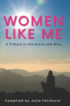 portada Women Like Me: A Tribute to the Brave and Wise (LARGE PRINT EDITION)