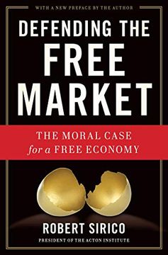 portada Defending the Free Market: The Moral Case for a Free Economy (en Inglés)