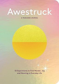 portada Awestruck: 52 Experiments to Find Wonder, Joy, and Meaning in Everyday Life―A Yearlong Journal (en Inglés)