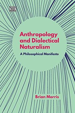 portada Anthropology and Dialectical Naturalism: A Philosophical Manifesto (Black Rose Books) 