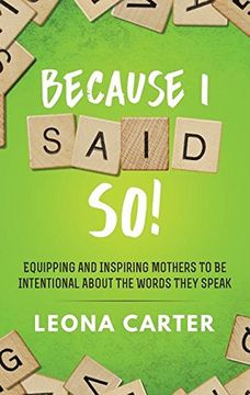 portada Because I Said SO!: Equipping and Inspiring Mothers to be Intentional About the Words They Speak