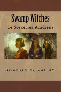 portada Swamp Witches: Le Sorceries Acadiens (en Inglés)