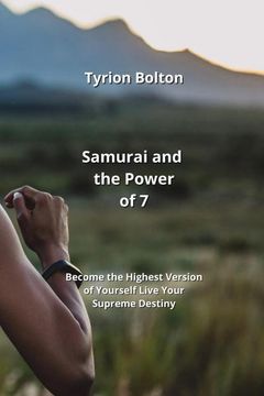 portada Samurai and the Power of 7: Become the Highest Version of Yourself Live Your Supreme Destiny