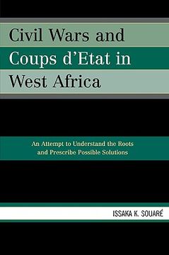portada civil wars and coups d'etat in west africa: an attempt to understand the roots and prescribe possible solutions (in English)