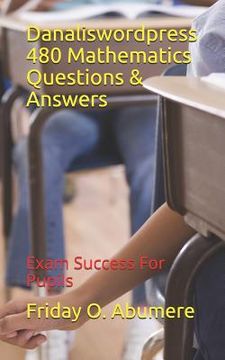 portada Danaliswordpress 480 Mathematics Questions & Answers: Exam Success for Pupils (in English)