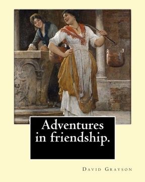 portada Adventures in Friendship. By: David Grayson, Illustrated by: Thomas Fogarty (1873 - 1938): Novel (World's Classic's) (en Inglés)
