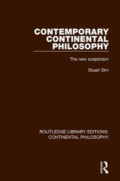 portada Contemporary Continental Philosophy: The New Scepticism (en Inglés)