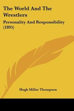 portada the world and the wrestlers: personality and responsibility (1895) (en Inglés)