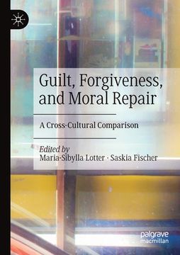 portada Guilt, Forgiveness, and Moral Repair: A Cross-Cultural Comparison (in English)