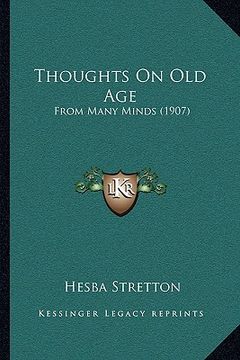 portada thoughts on old age: from many minds (1907) (en Inglés)