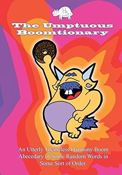 portada The Umptuous Boomtionary: An Utterly Themeless Harmony Boom Abecedary of Some Random Words in Some Sort of Order