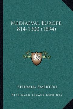 portada mediaeval europe, 814-1300 (1894) (en Inglés)