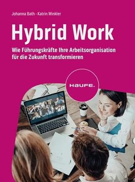 portada Hybrid Work: Wie Führungskräfte Ihre Arbeitsorganisation für die Zukunft Transformieren (Haufe Fachbuch) (en Alemán)