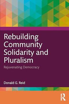 portada Rebuilding Community Solidarity and Pluralism: Rejuvenating Democracy (en Inglés)