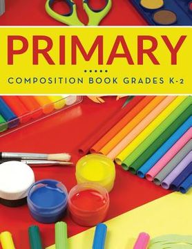 portada Primary Composition Book Grades K-2 (en Inglés)